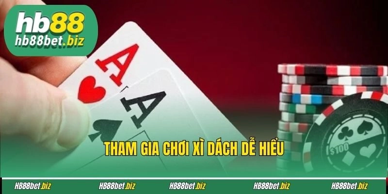 Tham gia chơi xì dách dễ hiểu