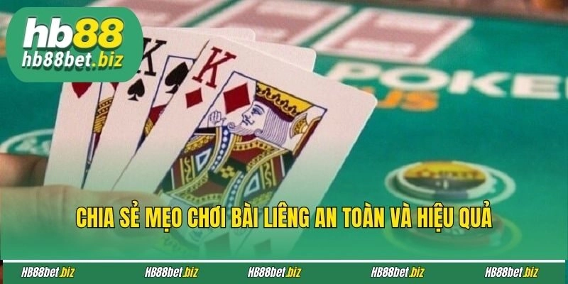 Chia sẻ mẹo chơi bài Liêng an toàn và hiệu quả