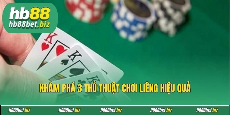 Khám phá 3 thủ thuật chơi Liêng hiệu quả