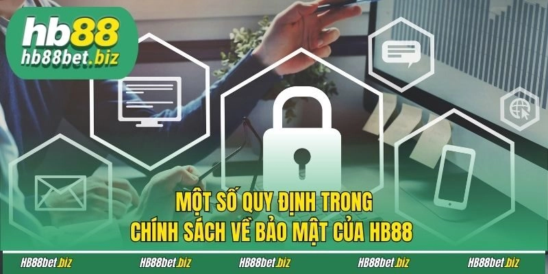 Một số quy định trong chính sách về bảo mật của HB88 