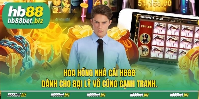 Hoa hồng nhà cái HB88 dành cho đại lý vô cùng cạnh tranh