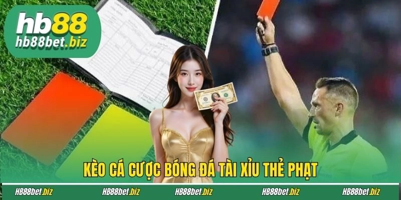 Kèo cá cược bóng đá tài xỉu thẻ phạt