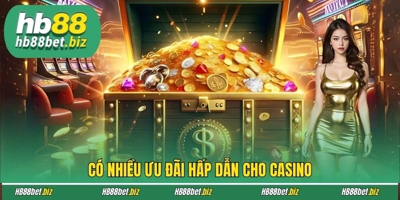 Có nhiều ưu đãi hấp dẫn cho casino