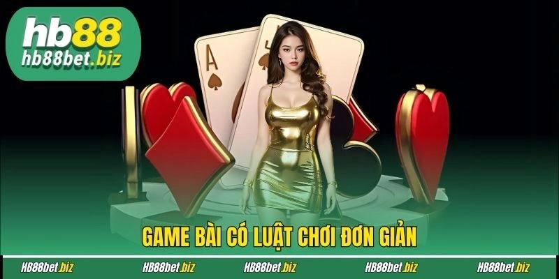 Game bài có luật chơi đơn giản
