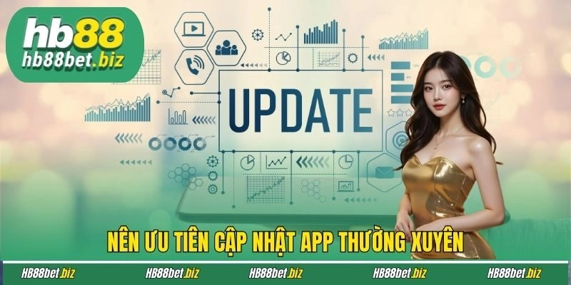 Nên ưu tiên cập nhật app thường xuyên